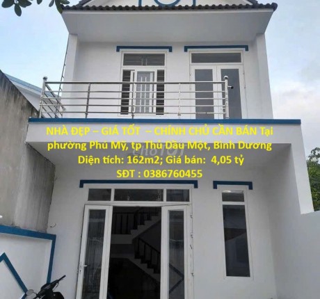 NHÀ ĐẸP – GIÁ TỐT – CHÍNH CHỦ CẦN BÁN Tại phường Phú Mỹ, tp Thủ Dầu Một, Bình Dương