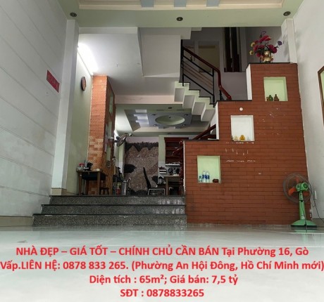NHÀ ĐẸP – GIÁ TỐT – CHÍNH CHỦ CẦN BÁN Tại Phường 16, Gò Vấp.LIÊN HỆ: 0878 833 265