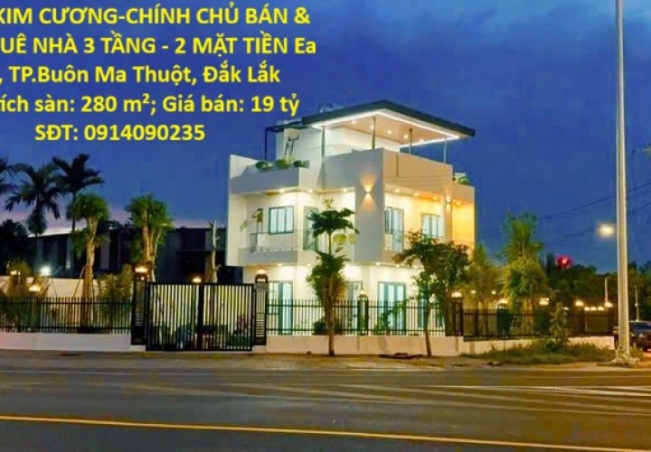 VỊ TRÍ KIM CƯƠNG-CHÍNH CHỦ BÁN & CHO THUÊ NHÀ 3 TẦNG - 2 MẶT TIỀN Ea Kao, TP.Buôn Ma Thuột, Đắk Lắk