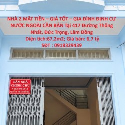 NHÀ 2 MẶT TIỀN – GIÁ TỐT – GIA ĐÌNH ĐỊNH CƯ NƯỚC NGOÀI CẦN BÁN Tại 417 Đường Thống Nhất, Đức Trọng, Lâm Đồng