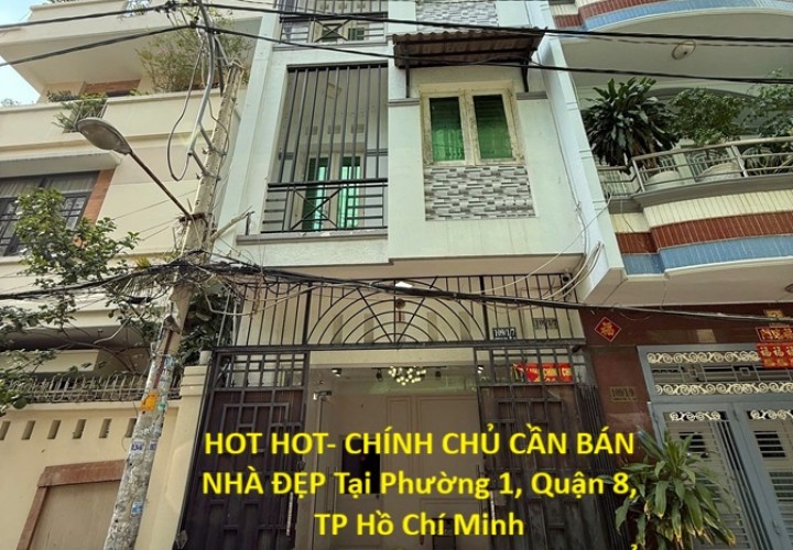 HOT HOT- CHÍNH CHỦ CẦN BÁN NHÀ ĐẸP Tại Phường 1, Quận 8, TP Hồ Chí Minh