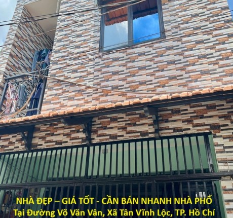 NHÀ ĐẸP – GIÁ TỐT - CẦN BÁN NHANH NHÀ PHỐ Tại ĐƯỜNG VÕ VĂN VÂN, XÃ TÂN VĨNH LỘC, TP. Hồ Chí Minh