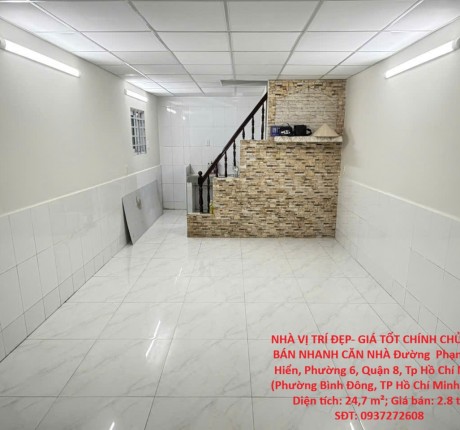 NHÀ VỊ TRÍ ĐẸP- GIÁ TỐT CHÍNH CHỦ CẦN BÁN NHANH CĂN NHÀ Đường Phạm thế Hiển, Phường 6, Quận 8