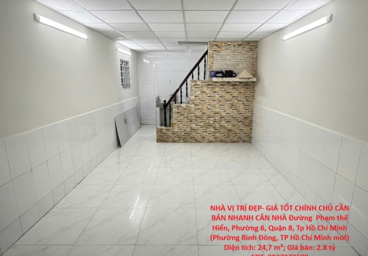 NHÀ VỊ TRÍ ĐẸP- GIÁ TỐT CHÍNH CHỦ CẦN BÁN NHANH CĂN NHÀ Đường  Phạm thế Hiển, Phường 6, Quận 8