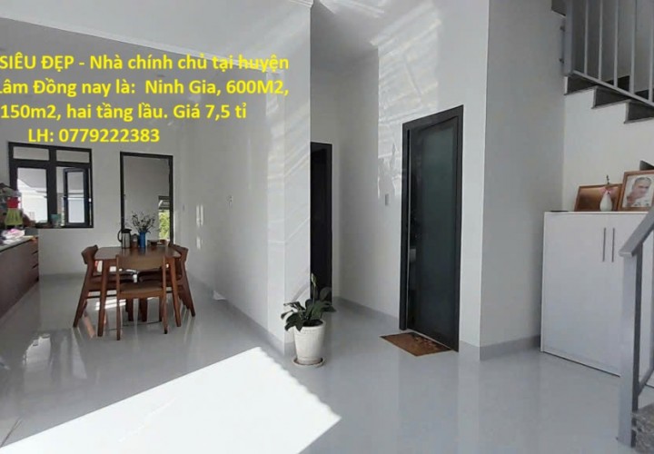 NHÀ VƯỜN SIÊU ĐẸP - Nhà chính chủ tại Ninh Gia, 600M2, thổ cư 150m2, hai tầng lầu. Giá 7,5 tỉ