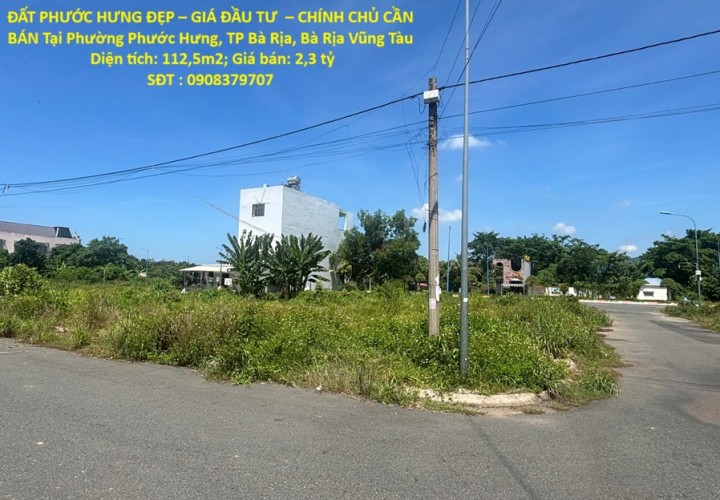 ĐẤT PHƯỚC HƯNG ĐẸP – GIÁ ĐẦU TƯ  – CHÍNH CHỦ CẦN BÁN Tại Phường Phước Hưng, TP Bà Rịa, Bà Rịa Vũng Tàu