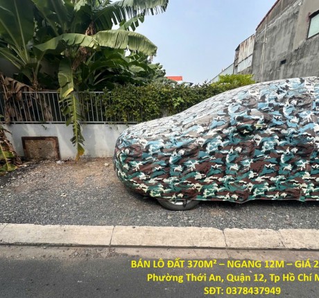 BÁN LÔ ĐẤT 370M² – NGANG 12M – GIÁ 24.9 TỶ – Phường Thới An, Quận 12, Tp Hồ Chí Minh