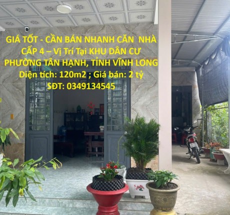 GIÁ TỐT - CẦN BÁN NHANH CĂN NHÀ CẤP 4 – Vị Trí Tại KHU DÂN CƯ PHƯỜNG TÂN HẠNH, TỈNH VĨNH LONG