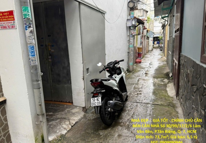 NHÀ ĐẸP -  GIÁ TỐT - CHÍNH CHỦ CẦN BÁN CĂN NHÀ Số 30/99/17/2/6 Lâm Văn Bền, P.Tân Kiểng, Q. 7, HCM
