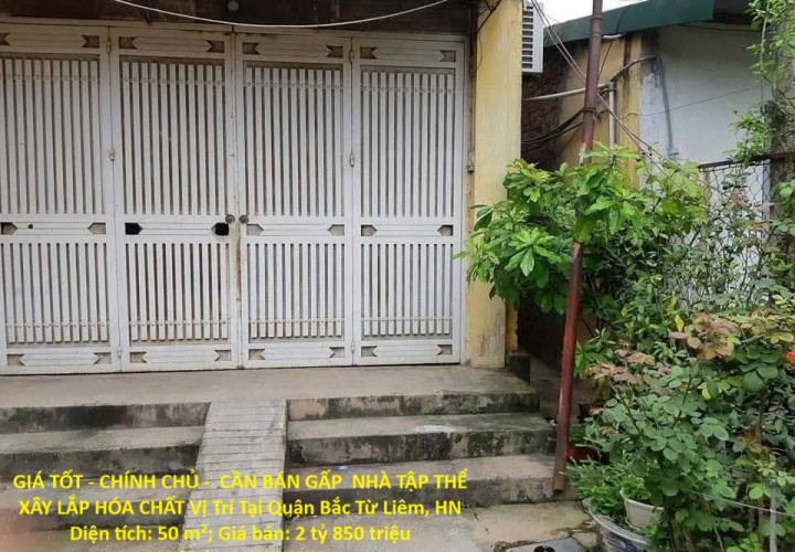 GIÁ TỐT - CHÍNH CHỦ -  CẦN BÁN GẤP  NHÀ TẬP THỂ XÂY LẮP HÓA CHẤT Vị Trí Tại Quận Bắc Từ Liêm, HN
