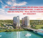 CHỈ TỪ 1,7TỶ SỞ HỮU NGAY CĂN HỘ SPANA TOWER 3pn + 25m2 SÂN VƯỜN TẠI KĐT HÒA XUÂN - TT MỚI TP.ĐÀ NẴNG