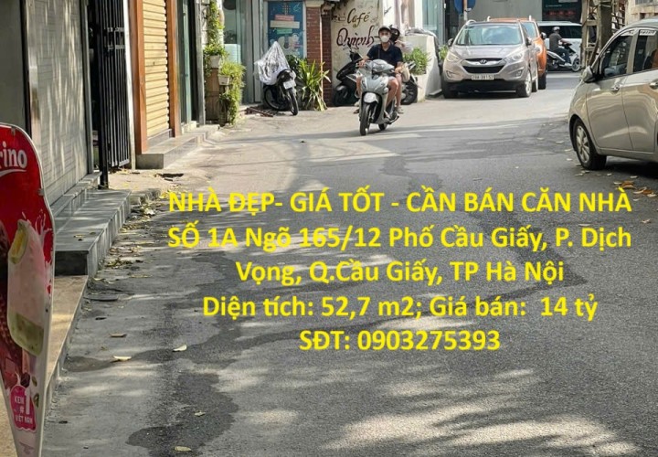 NHÀ ĐẸP- GIÁ TỐT - CẦN BÁN CĂN NHÀ SỐ 1A Ngõ 165/12 Phố Cầu Giấy, P. Dịch Vọng, Q.Cầu Giấy, TP Hà Nội