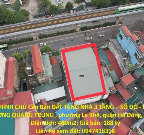 CHÍNH CHỦ Cần Bán ĐẤT TẶNG NHÀ 3 TẦNG – SỔ ĐỎ - MẶT ĐƯỜNG QUANG TRUNG - HÀ ĐÔNG