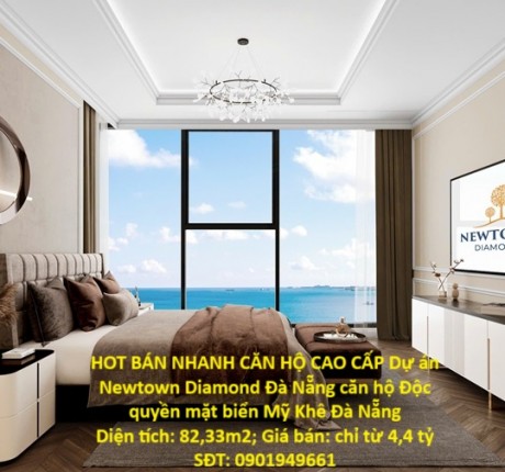 HOT BÁN NHANH CĂN HỘ CAO CẤP Dự án Newtown Diamond Đà Nẵng căn hộ Độc quyền mặt biển Mỹ Khê Đà Nẵng