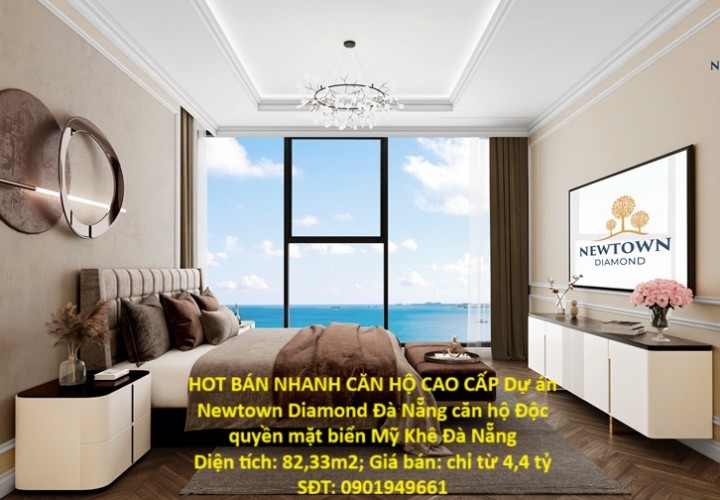 HOT BÁN NHANH CĂN HỘ CAO CẤP Dự án Newtown Diamond Đà Nẵng căn hộ Độc quyền mặt biển Mỹ Khê Đà Nẵng