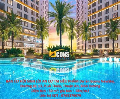 BÁN CƠ HỘI SINH LỜI AN CƯ TẠI SIÊU PHẨM Dự án Bcons NewSky, QL 13, P.Lái Thiêu, Thuận An, Bình Dương