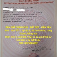 BÁN ĐẤT CHÍNH CHỦ - ĐẤT ĐẸP - GẦN SÂN BAY - GIÁ TỐT - Tại khu trung tâm Long Thành, Đồng Nai.