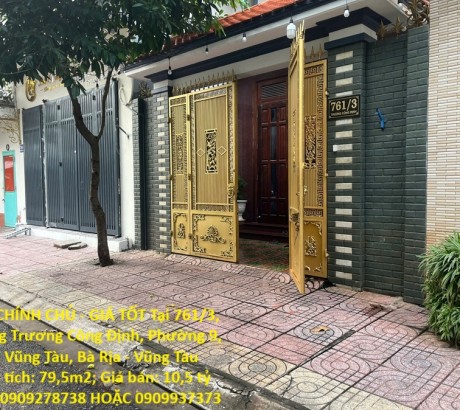 NHÀ CHÍNH CHỦ - GIÁ TỐT Tại 761/3, Đường Trương Công Định, Phường 9, TP. Vũng Tàu, Bà Rịa - Vũng Tàu