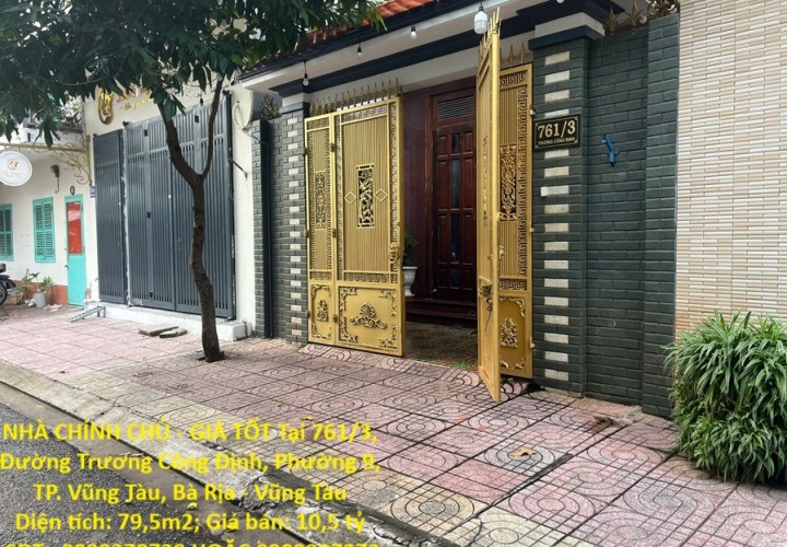 NHÀ CHÍNH CHỦ - GIÁ TỐT Tại 761/3, Đường Trương Công Định, Phường 9, TP. Vũng Tàu, Bà Rịa - Vũng Tàu