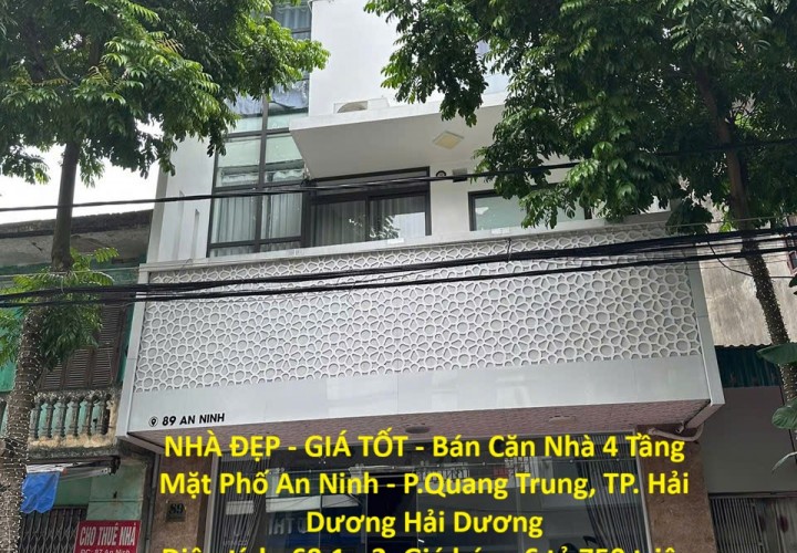 NHÀ ĐẸP - GIÁ TỐT - Bán Căn Nhà 4 Tầng Mặt Phố An Ninh - P.Quang Trung, TP. Hải Dương Hải Dương