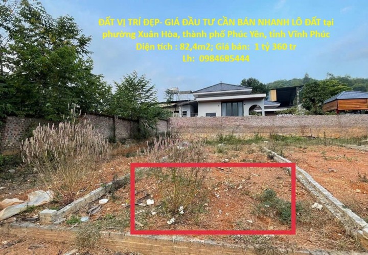 ĐẤT VỊ TRÍ ĐẸP- GIÁ ĐẦU TƯ CẦN BÁN NHANH LÔ ĐẤT tại thành phố Phúc Yên, tỉnh Vĩnh Phúc