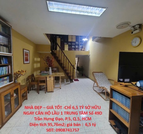 NHÀ ĐẸP – GIÁ TỐT -CHỈ 6,5 TỶ SỞ HỮU NGAY CĂN HỘ LẦU 1 TRUNG TÂM Số 49D Trần Hưng Đạo, P.5, Q.5, HCM