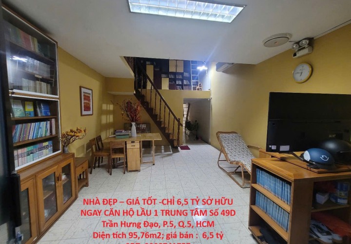 NHÀ ĐẸP – GIÁ TỐT -CHỈ 6,5 TỶ SỞ HỮU NGAY CĂN HỘ LẦU 1 TRUNG TÂM Số 49D Trần Hưng Đạo, P.5, Q.5, HCM