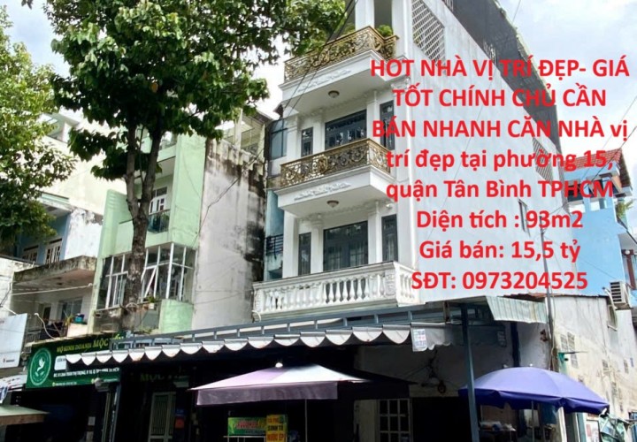 HOT NHÀ VỊ TRÍ ĐẸP- GIÁ TỐT CHÍNH CHỦ CẦN BÁN NHANH CĂN NHÀ vị trí đẹp tại quận Tân Bình, TPHCM